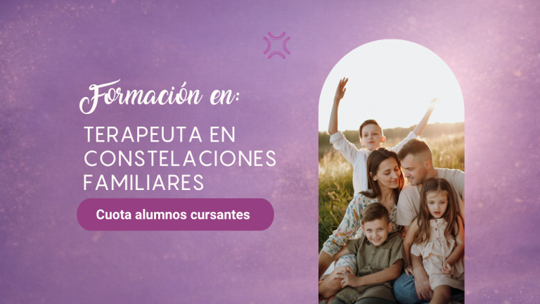 Formación de Terapeuta en Constelaciones Familiares (nivel 2). CUOTA MAYO