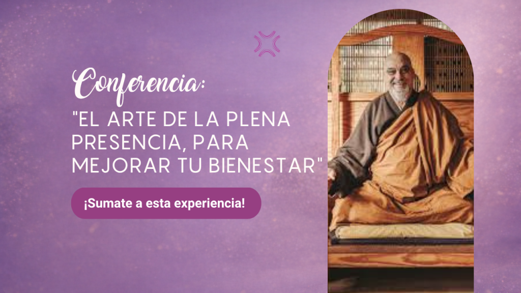 Conferencia: “El Arte de la Plena Presencia, para mejorar tu bienestar”