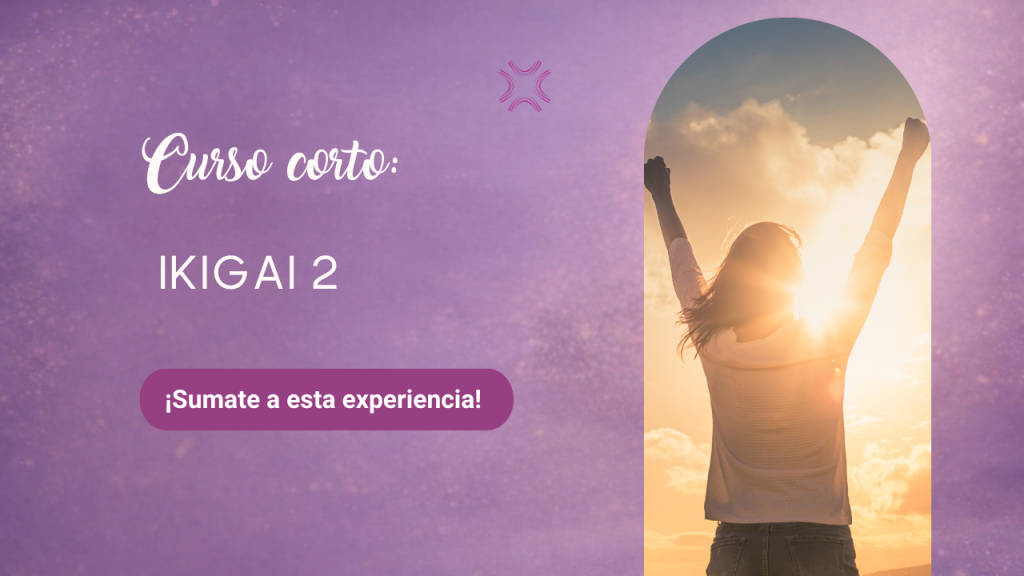 Curso corto IKIGAI: Módulo II – Propósito en Acción (Eneagrama para vivir con sentido — aun en la adversidad)