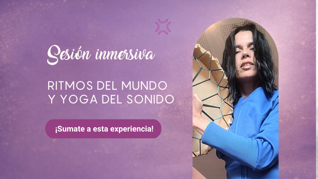Sesión inmersiva: Ritmos del mundo y Yoga del Sonido
