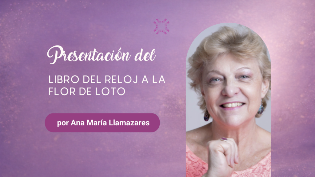 Presentación de la nueva edición del libro “del reloj a la flor de loto”. Crisis contemporánea y cambio de paradigmas, de Ana María Llamazares